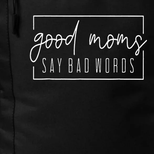 Good Moms Say Bad Words Perfect For Mother's Day Daily Commute Backpack