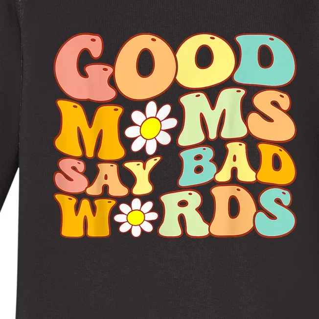 Good Moms Say Bad Words Perfect For Mother's Day Baby Long Sleeve Bodysuit