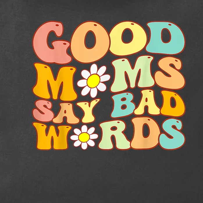 Good Moms Say Bad Words Perfect For Mother's Day Zip Tote Bag