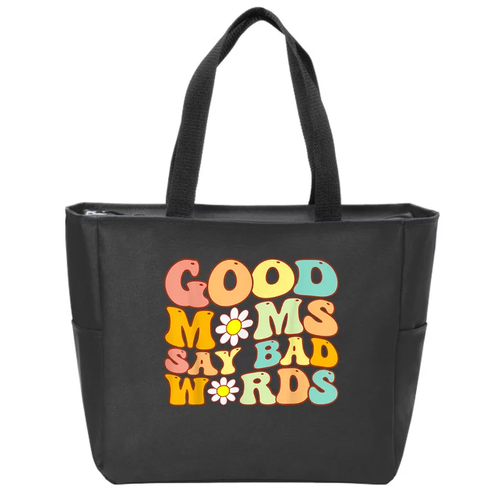 Good Moms Say Bad Words Perfect For Mother's Day Zip Tote Bag