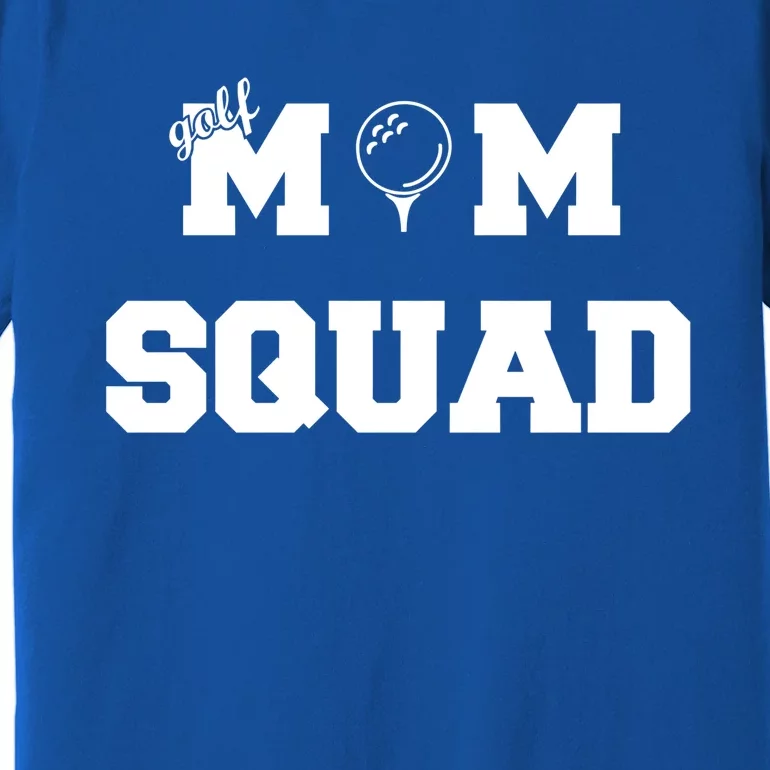 Golf Mom Squad Funny Gift Premium T-Shirt