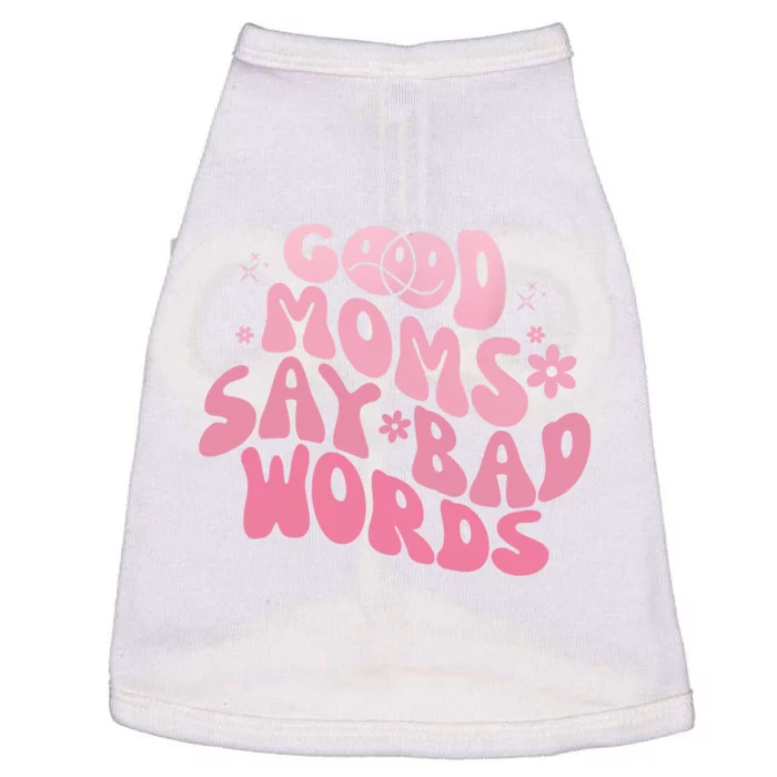 Good Moms Say Bad Words Perfect For Mother's Day Doggie Tank