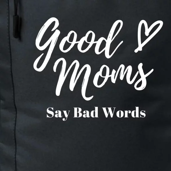 Good Moms Say Bad Words Perfect For Mother's Day Daily Commute Backpack