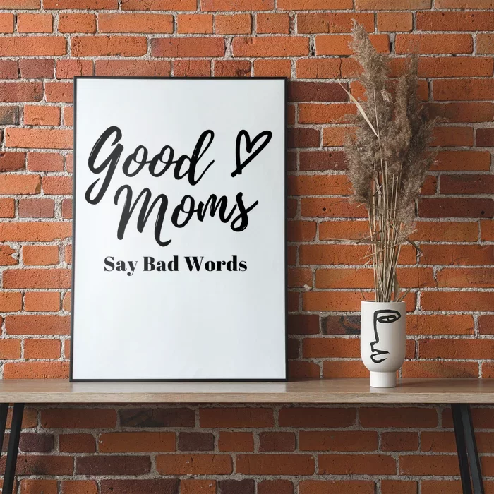 Good Moms Say Bad Words Perfect For Mother's Day Poster