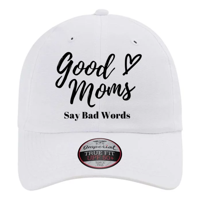 Good Moms Say Bad Words Perfect For Mother's Day The Original Performance Cap