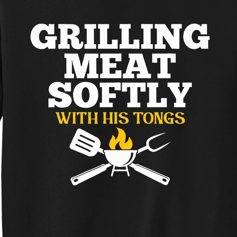 Grilling Meat Softly With His Tongs Funny Grill Barbecue Dad Tall Sweatshirt