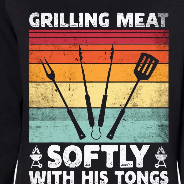 Grilling Meat Softly With His Tongs Funny Grilling Bbq Quote Womens California Wash Sweatshirt