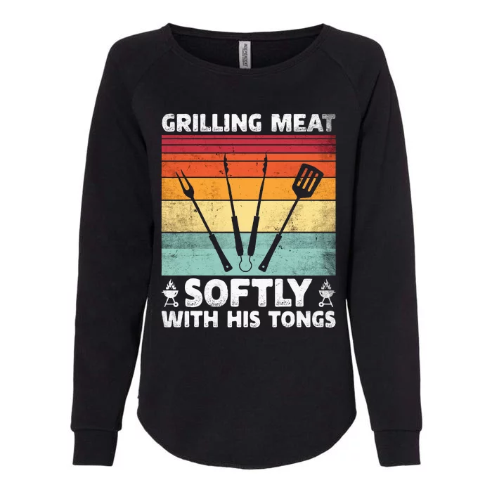 Grilling Meat Softly With His Tongs Funny Grilling Bbq Quote Womens California Wash Sweatshirt