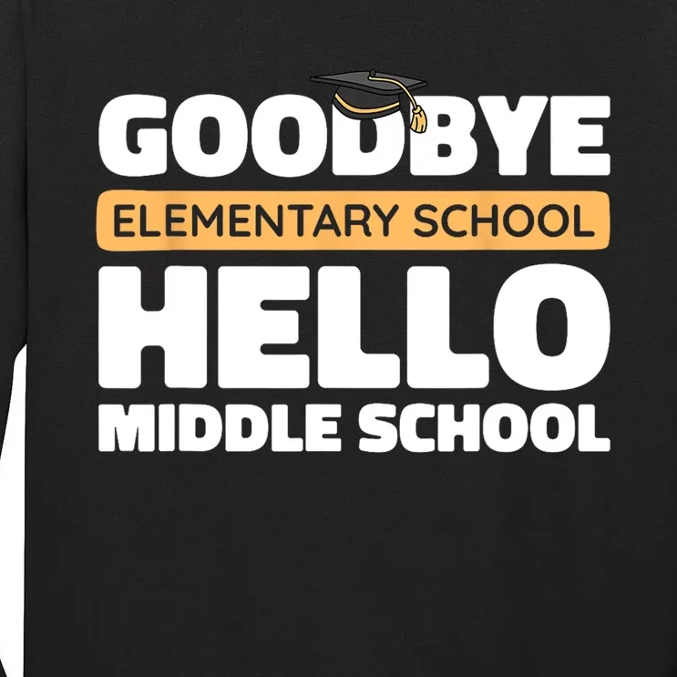 Goodbye Middle School Hello High School 8th Grade Graduation Tall Long Sleeve T-Shirt