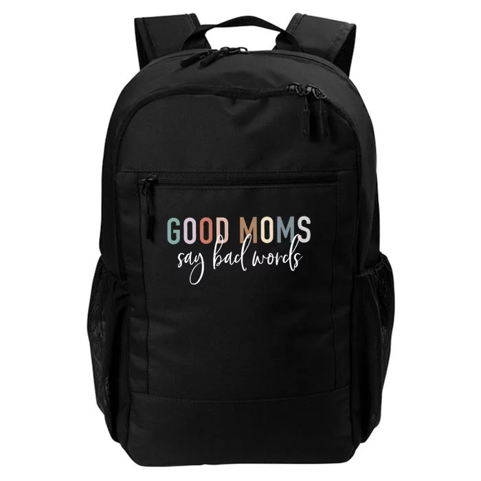 Good Moms Say Bad Words Mama Funny Saying Daily Commute Backpack