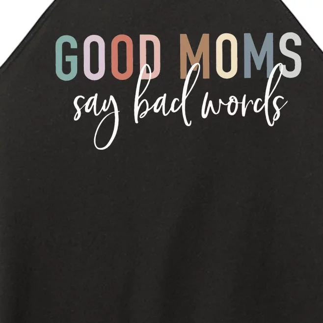 Good Moms Say Bad Words Mama Funny Saying Women’s Perfect Tri Rocker Tank