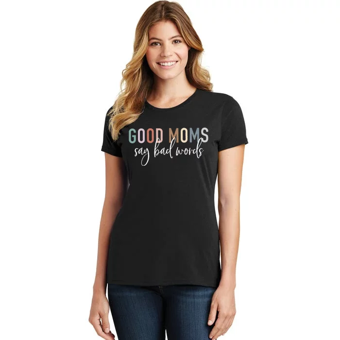 Good Moms Say Bad Words Mama Funny Saying Women's T-Shirt