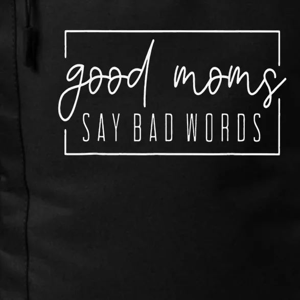 Good Moms Say Bad Words Perfect For Mother's Day Daily Commute Backpack