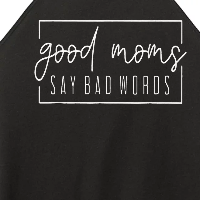 Good Moms Say Bad Words Perfect For Mother's Day Women’s Perfect Tri Rocker Tank