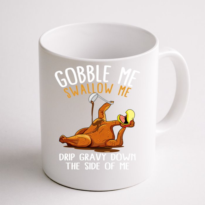 Gobble Me Swallow Me Gift Funny Thanksgiving Gift Front & Back Coffee Mug