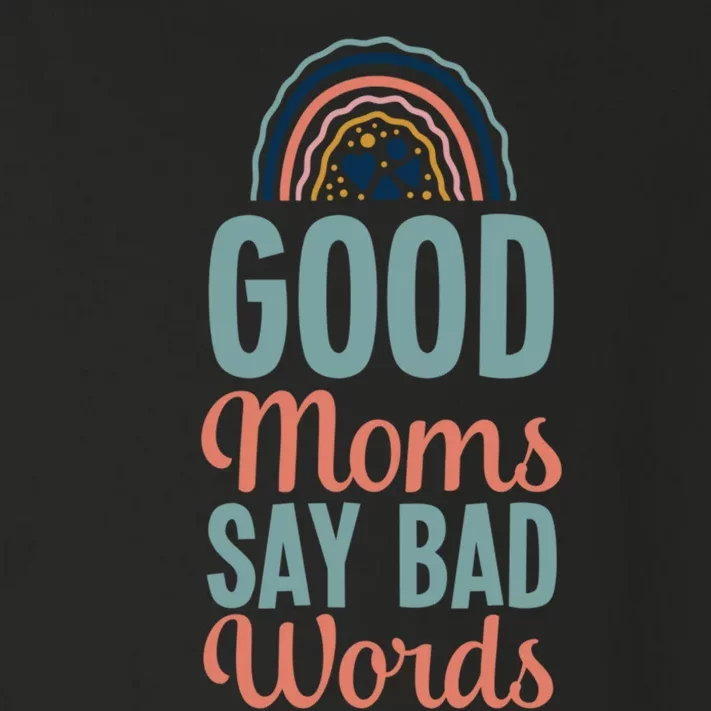 Good Moms Say Bad Words Bohemian Rainbow Boho Mom Toddler Long Sleeve Shirt