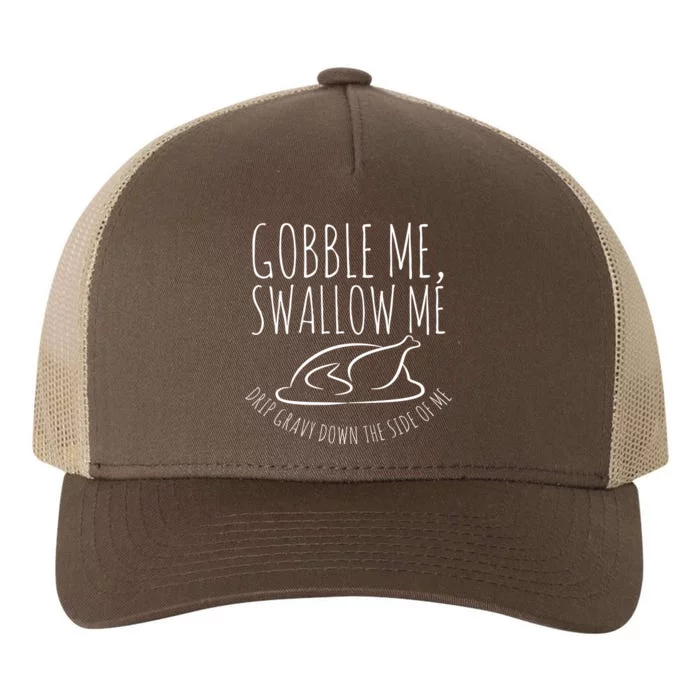 Gobble Me Swallow Me Funny Thanksgiving Yupoong Adult 5-Panel Trucker Hat