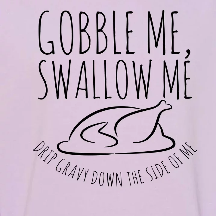 Gobble Me Swallow Me Funny Thanksgiving Garment-Dyed Sweatshirt