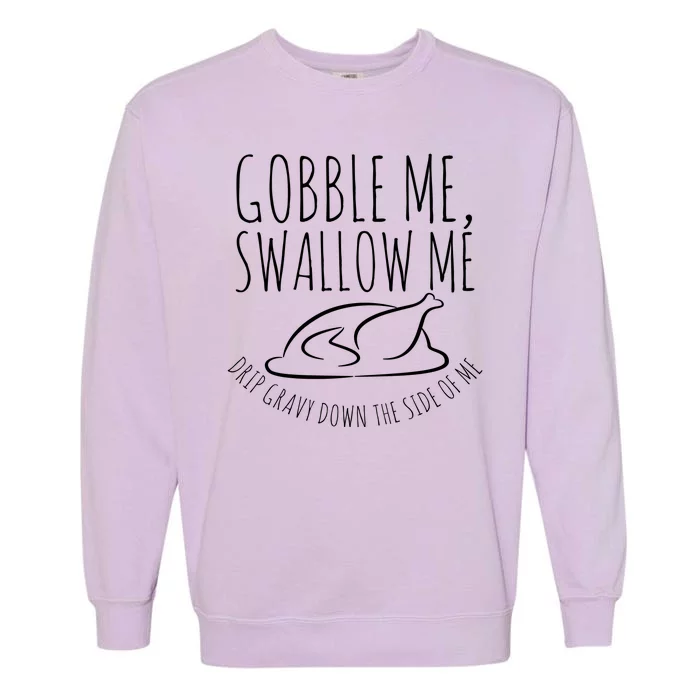 Gobble Me Swallow Me Funny Thanksgiving Garment-Dyed Sweatshirt