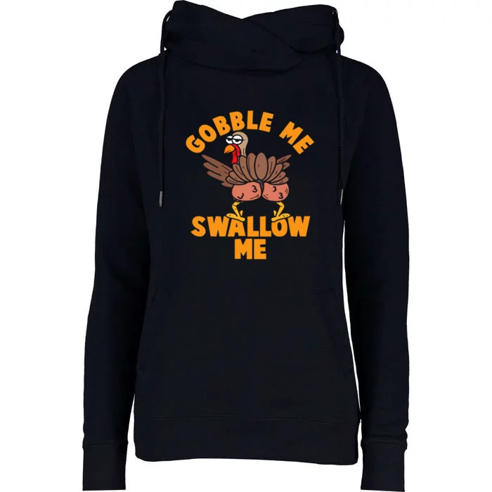 Gobble Me Swallow Funny Thanksgiving Turkey Womens Funnel Neck Pullover Hood