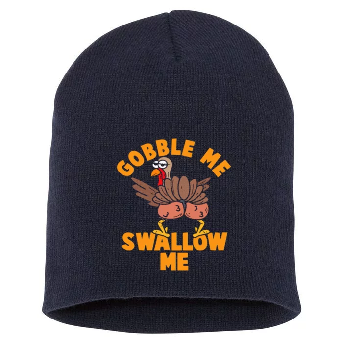 Gobble Me Swallow Funny Thanksgiving Turkey Short Acrylic Beanie