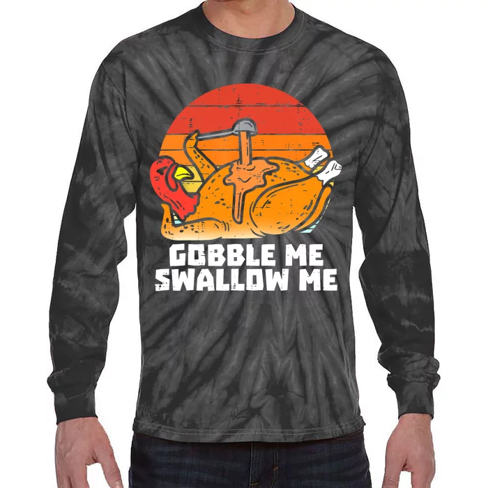 Gobble Me Swallow Me Funny Turkey Thanksgiving Retro Vintage Tie-Dye Long Sleeve Shirt