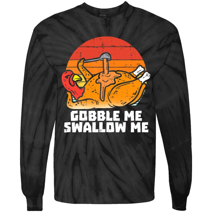 Gobble Me Swallow Me Funny Turkey Thanksgiving Retro Vintage Tie-Dye Long Sleeve Shirt