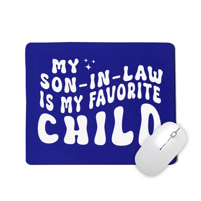 Groovy My Son In Law Is My Favorite Child Funny Family Mousepad