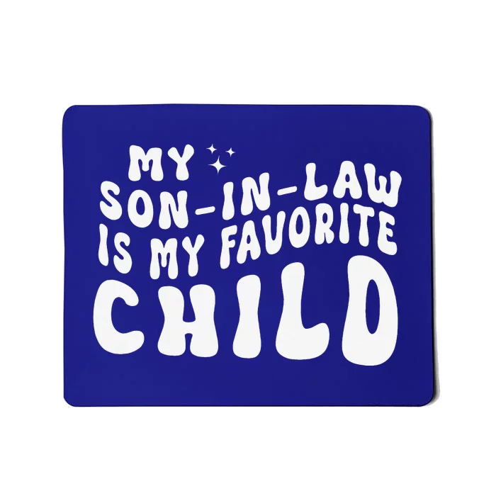 Groovy My Son In Law Is My Favorite Child Funny Family Mousepad