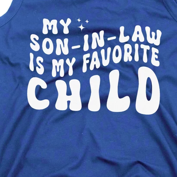 Groovy My Son In Law Is My Favorite Child Funny Family Tank Top