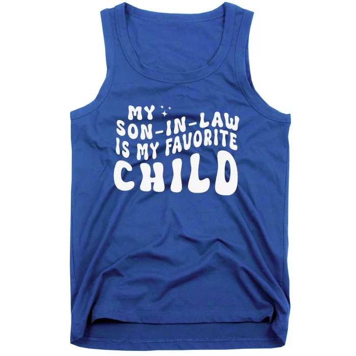 Groovy My Son In Law Is My Favorite Child Funny Family Tank Top