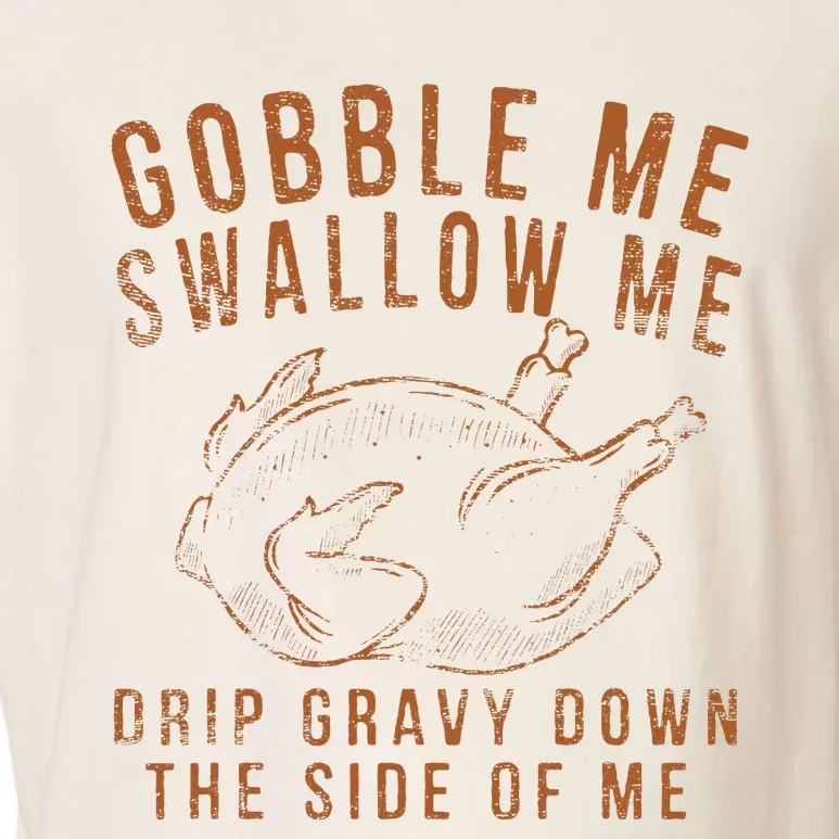 Gobble Me Swallow Me Drip Gravy Down The Side Of Me Turkey Garment-Dyed Women's Muscle Tee