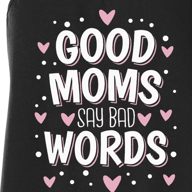 Good Moms Say Bad Words Funny Mother's Day Women's Racerback Tank