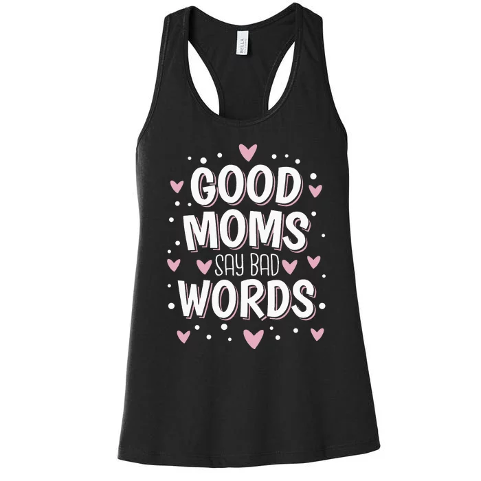 Good Moms Say Bad Words Funny Mother's Day Women's Racerback Tank