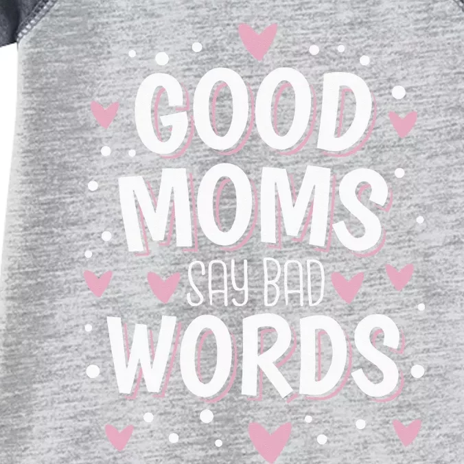 Good Moms Say Bad Words Funny Mother's Day Infant Baby Jersey Bodysuit