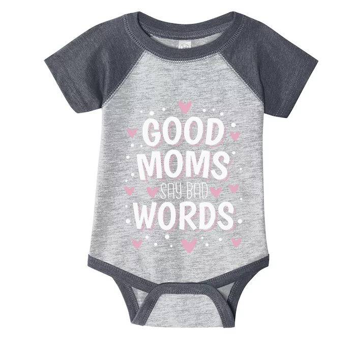 Good Moms Say Bad Words Funny Mother's Day Infant Baby Jersey Bodysuit