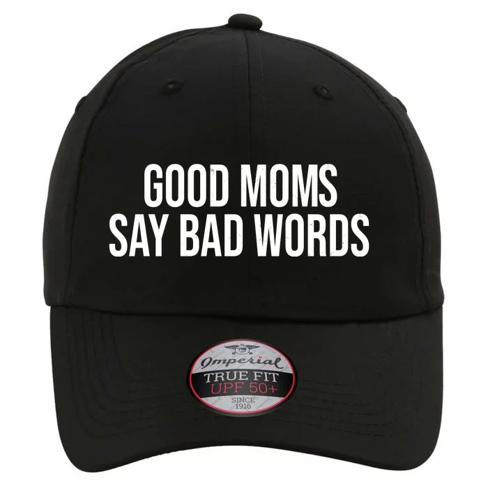 Good Moms Say Bad Words Funny Mom The Original Performance Cap