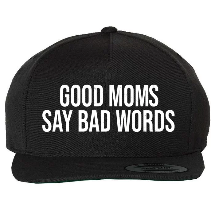 Good Moms Say Bad Words Funny Mom Wool Snapback Cap