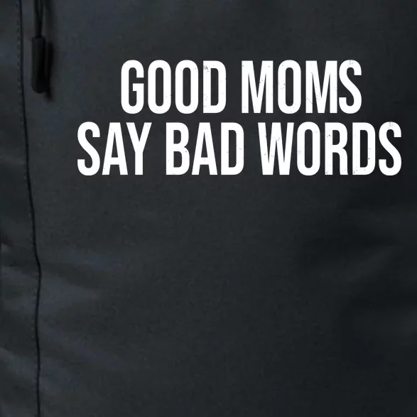 Good Moms Say Bad Words Funny Mom Daily Commute Backpack