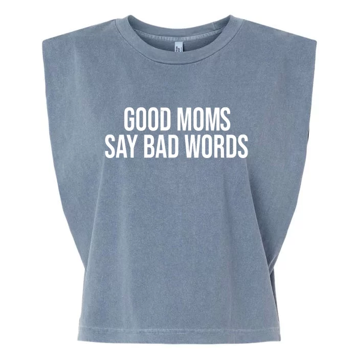 Good Moms Say Bad Words Funny Mom Garment-Dyed Women's Muscle Tee