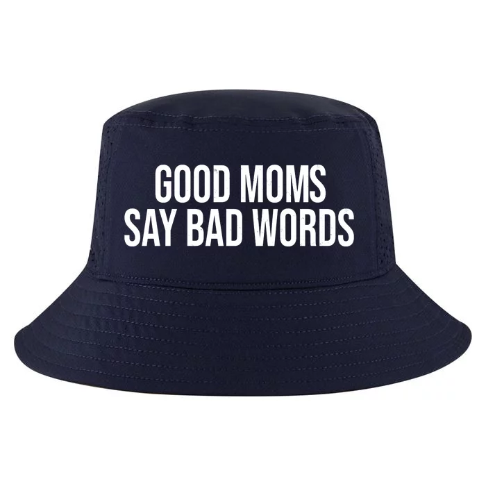 Good Moms Say Bad Words Funny Mom Cool Comfort Performance Bucket Hat