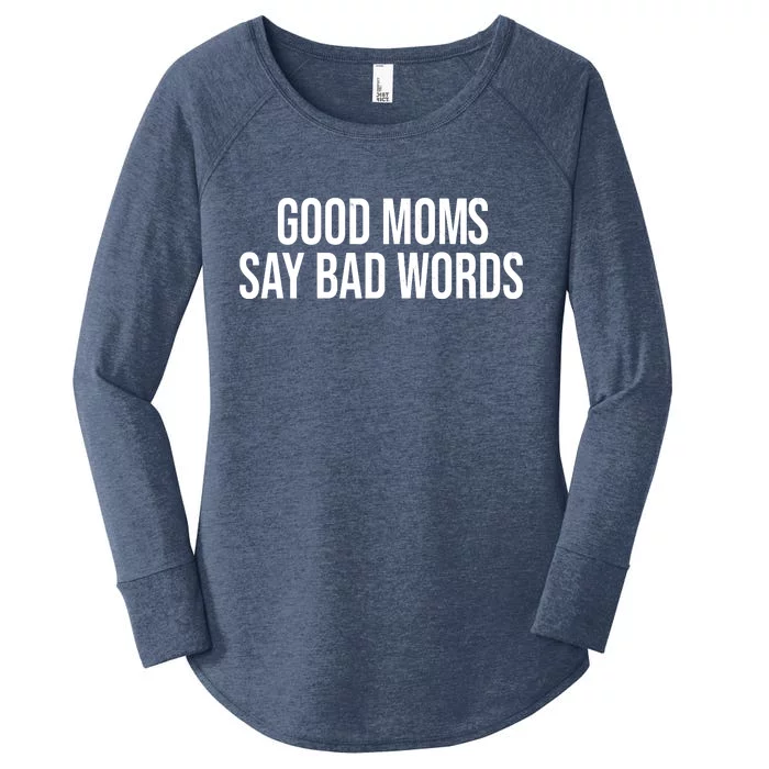 Good Moms Say Bad Words Funny Mom Women's Perfect Tri Tunic Long Sleeve Shirt