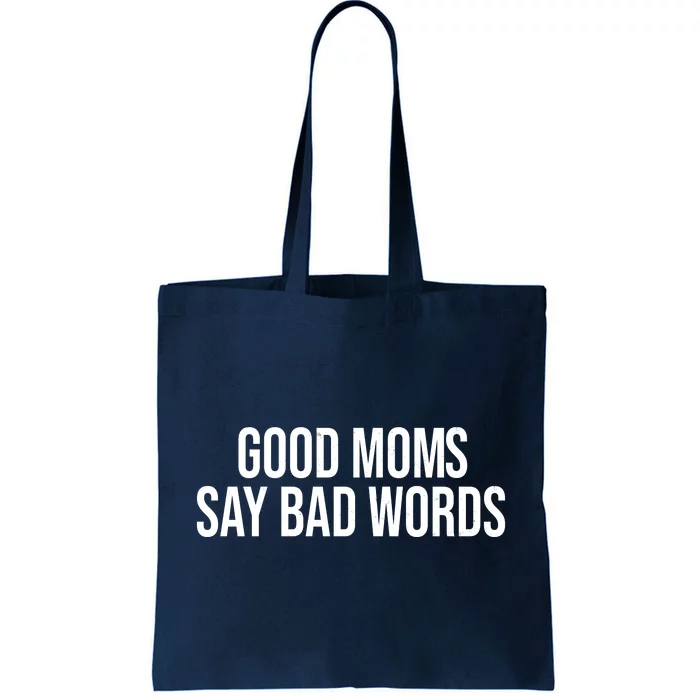 Good Moms Say Bad Words Funny Mom Tote Bag