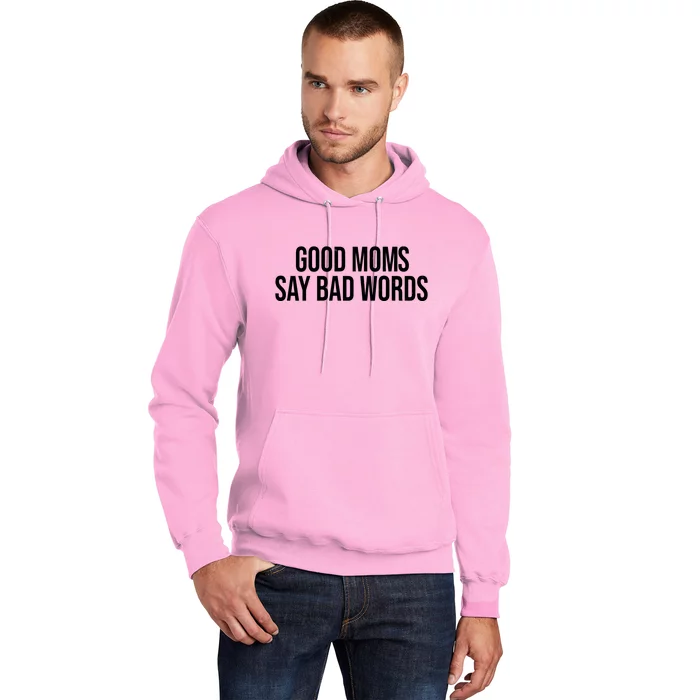 Good Moms Say Bad Words Funny Mom Hoodie