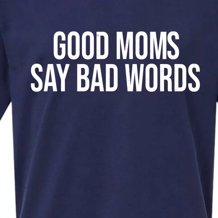 Good Moms Say Bad Words Funny Mom Sueded Cloud Jersey T-Shirt