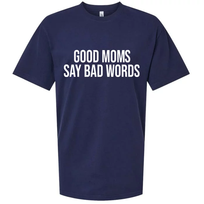 Good Moms Say Bad Words Funny Mom Sueded Cloud Jersey T-Shirt