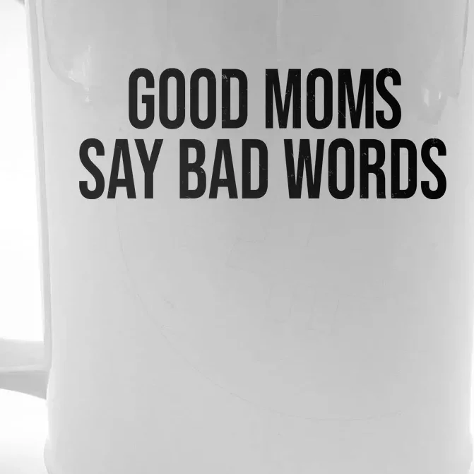 Good Moms Say Bad Words Funny Mom Front & Back Beer Stein