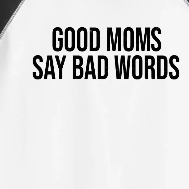 Good Moms Say Bad Words Funny Mom Toddler Fine Jersey T-Shirt