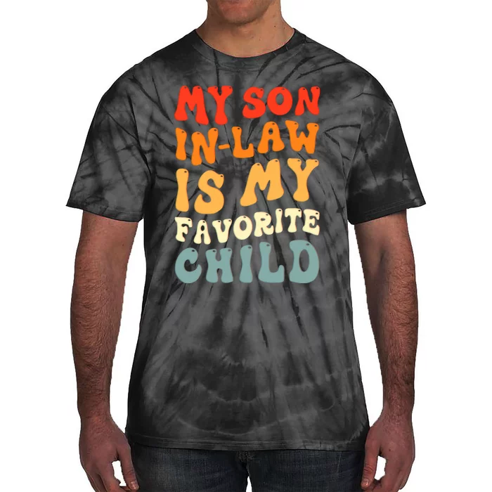 Groovy My Son In Law Is My Favorite Child Son In Law Funny Tie-Dye T-Shirt