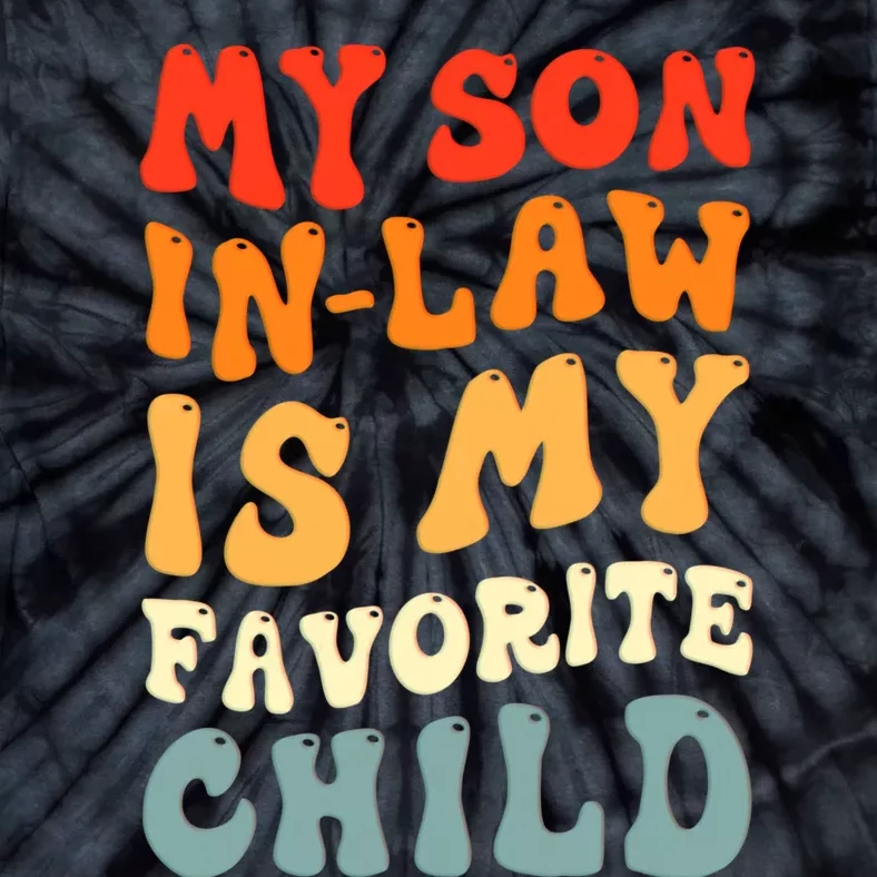 Groovy My Son In Law Is My Favorite Child Son In Law Funny Tie-Dye T-Shirt